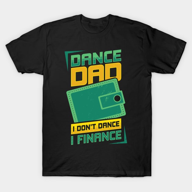 Funny Dance Dad Father Gift T-Shirt by Dolde08